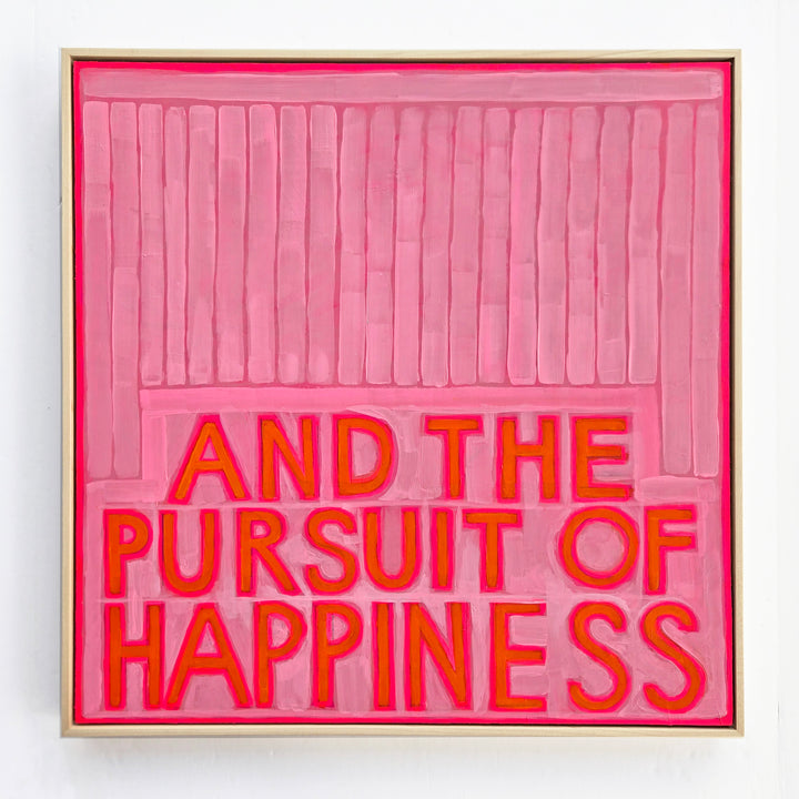 And the Pursuit of Happiness - 20"x20"