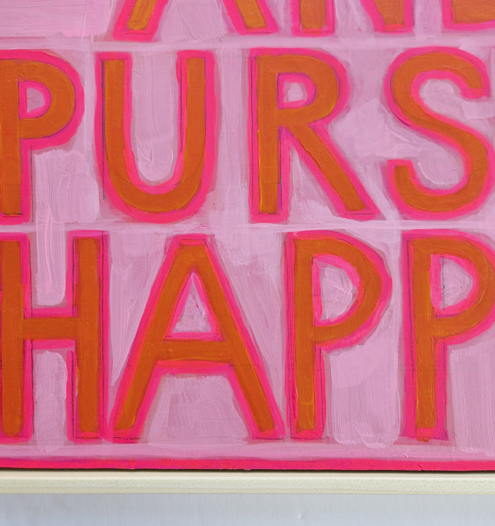 And the Pursuit of Happiness - 20"x20"